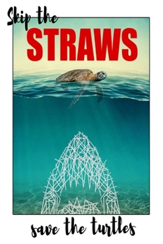 Skips The Straws Save The Turtles black: Cool Notebook With Funny Trendy Popular Environmentalist Meme. 6 x 9 Lined College Ruled Notepad Journal Gift With Soft Matte Cover For Girls & Teenagers.