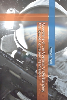 Paperback Guardians of the Cosmos Understanding the Space Force and Its Mission Book