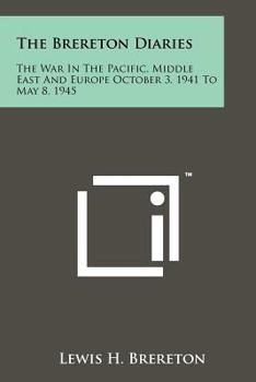 Paperback The Brereton Diaries: The War In The Pacific, Middle East And Europe October 3, 1941 To May 8, 1945 Book