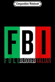 Composition Notebook: Full Blooded Italian gift Halloween Christmas Funny Cool  Journal/Notebook Blank Lined Ruled 6x9 100 Pages