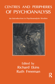 Hardcover Centres and Peripheries of Psychoanalysis: An Introduction to Psychoanalytic Studies Book