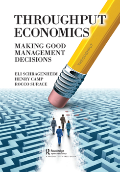 Paperback Throughput Economics: Making Good Management Decisions Book