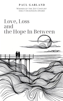 Love, Loss and the Hope In Between