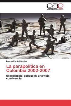 Paperback La Parapolitica En Colombia 2002-2007 [Spanish] Book