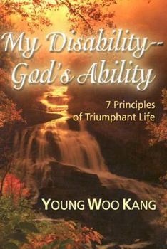 Paperback My Disability God's Ability: 7 Principles of Triumphant Life Book