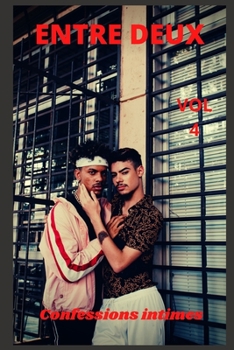 Entre deux (vol 4): Confessions intimes, sexes entre adultes, histoires érotiques, amour, fantasme (French Edition)