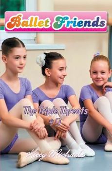 The Triple Threats - Book #9 of the Ballet Friends