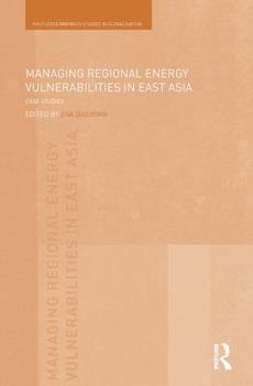 Paperback Managing Regional Energy Vulnerabilities in East Asia: Case Studies Book