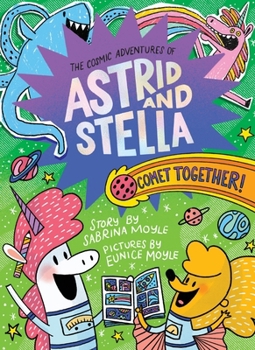 Hardcover Comet Together! (the Cosmic Adventures of Astrid and Stella Book #4 (a Hello!lucky Book)): A Graphic Novel Book