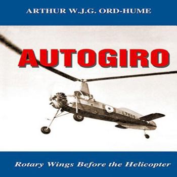 Hardcover Autogiro: Rotary Wings Before the Helicopter Book