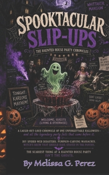 Paperback Spooktacular Slip-Ups: The Haunted House Party Chronicles Book