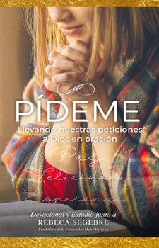 Paperback Pídeme - Estudio y Devocional de Oración: Llevando nuestras peticiones a Dios en oración (Spanish Edition) [Spanish] Book