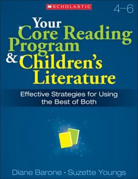 Paperback Your Core Reading Program & Children's Literature, Grade 4-6: Effective Strategies for Using the Best of Both Book