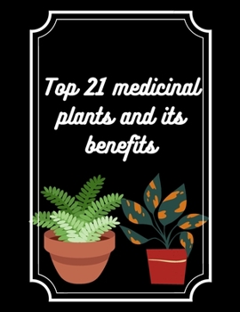 Paperback Top 21 medicinal plants and its benefits: flower pot design e-book Book