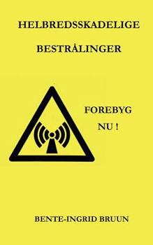 Paperback Helbredsskadelige bestrålinger: Forebyg nu! [Danish] Book