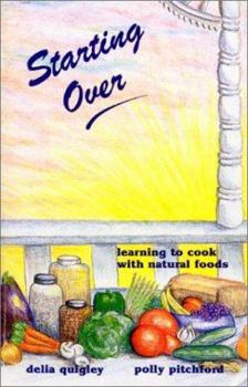 Paperback Starting Over: Learning to Cook with Natural Foods Book