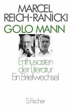 Hardcover Golo Mann, Marcel Reich-Ranicki: Enthusiasten der Literatur : ein Briefwechsel, Aufsa¨tze und Portraits (German Edition) [German] Book