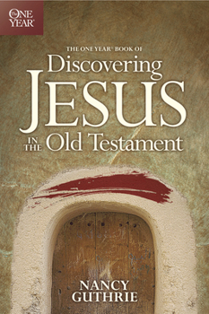 Paperback The One Year Book of Discovering Jesus in the Old Testament Book