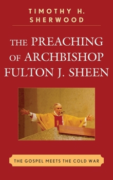 The Preaching of Archbishop Fulton J. Sheen: The Gospel Meets the Cold War