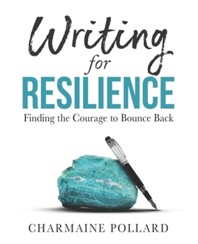 Paperback Writing for Resilience: Finding the Courage to Bounce Back Book