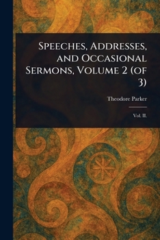 Speeches, Addresses, And Occasional Sermons; Volume 2