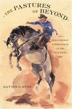 Hardcover The Pastures of Beyond: An Old Cowboy Looks Back at the Old West Book