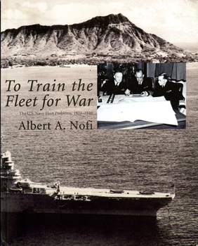 Paperback To Train the Fleet for War: The U.S. Navy Fleet Problems, 1923-1940: The U.S. Navy Fleet Problems, 1923-1940 Book