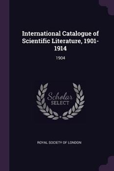 International Catalogue of Scientific Literature, 1901-1914: 1904
