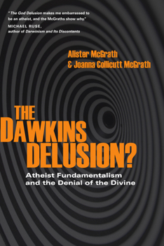 Paperback The Dawkins Delusion?: Atheist Fundamentalism and the Denial of the Divine Book