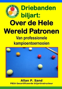 Paperback Driebanden biljart - Over de Hele Wereld Patronen: Van professionele kampioentoernooien [Dutch] Book