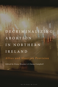 Paperback Decriminalizing Abortion in Northern Ireland: Allies and Abortion Provision Book