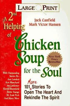 Paperback A 2nd Helping of Chicken Soup for the Soul: 101 More Stories to Open the Heart and Rekindle the Spirit (Large Print) [Large Print] Book