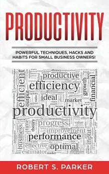 Paperback Productivity: Powerful Techniques, Hacks and Habits for Small Business Owners! Book