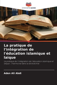 Paperback La pratique de l'intégration de l'éducation islamique et laïque [French] Book