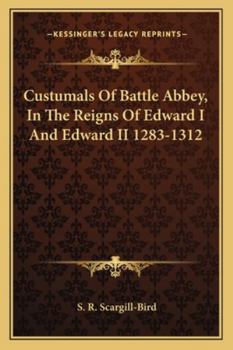 Paperback Custumals Of Battle Abbey, In The Reigns Of Edward I And Edward II 1283-1312 Book