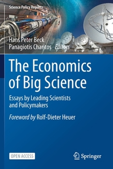 The Economics of Big Science: Essays by Leading Scientists and Policymakers