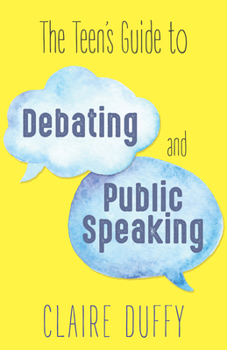 Paperback The Teen's Guide to Debating and Public Speaking Book