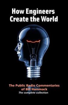 Paperback How engineers create the world: Bill Hammack's public radio commentaries Book