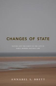 Paperback Changes of State: Nature and the Limits of the City in Early Modern Natural Law Book