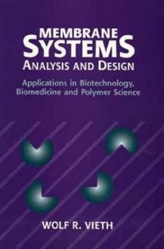 Hardcover Membrane Systems: Analysis and Design : Applications in Biotechnology, Biomedicine and Polymer Science Book