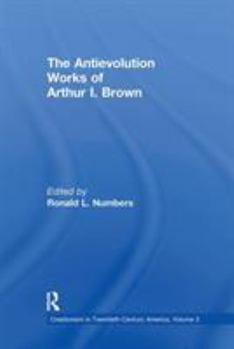 Hardcover The Antievolution Works of Arthur I. Brown Book
