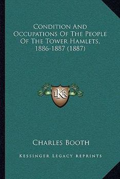 Paperback Condition And Occupations Of The People Of The Tower Hamlets, 1886-1887 (1887) Book
