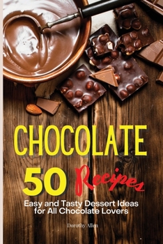 Paperback Chocolate Recipes: 50 Easy and Tasty Dessert Ideas for All Chocolate Lovers Book