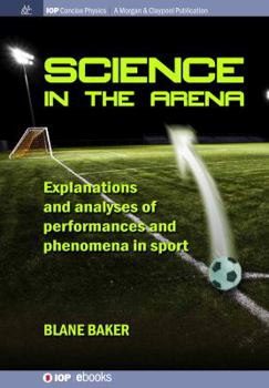 Hardcover Science in the Arena: Explanations and Analyses of Performances and Phenomena in Sport Book