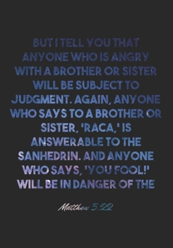 Paperback Matthew 5: 22 Notebook: But I tell you that anyone who is angry with a brother or sister will be subject to judgment. Again, anyo Book