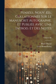 Paperback Pensées. Nouv. éd., collationnée sur le manuscrit autographe, et publiée avec une introd. et des notes; Volume 02 [French] Book