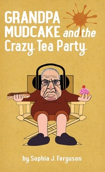 Hardcover Grandpa Mudcake and the Crazy Tea Party: Funny Picture Books for 3-7 Year Olds Book