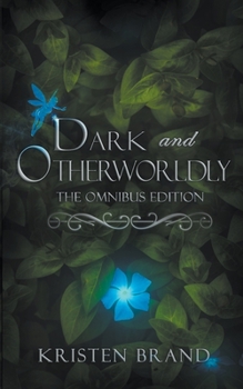 Dark and Otherworldly: The Omnibus Edition - Book  of the Dark and Otherwordly