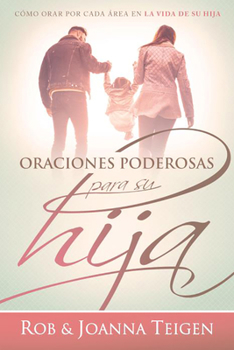 Paperback Oraciones Poderosas Para Su Hija / Powerful Prayers for Your Daughter [Spanish] Book