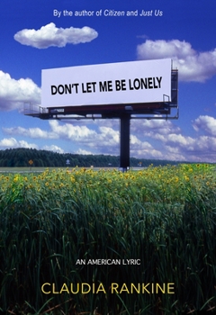 Paperback Don't Let Me Be Lonely: An American Lyric Book